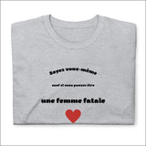 T-shirt Femme Fatale - Soyez vous-même... ou pas streatozone